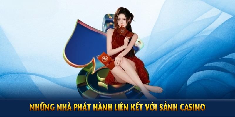 Những nhà phát hành liên kết với sảnh casino 8KBET nâng nghiệm cá cược