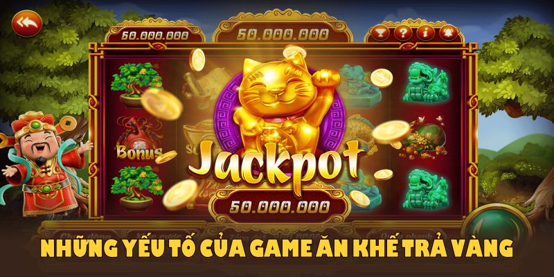 Những yếu tố của game Ăn Khế Trả Vàng mà bạn nên trải nghiệm