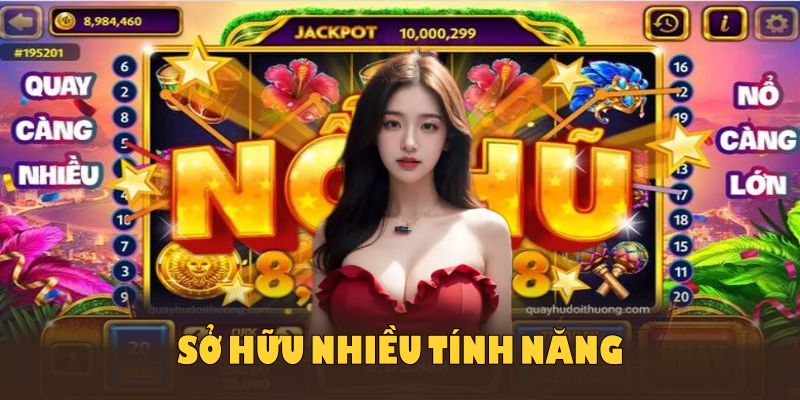 Nổ hũ thần tài sở hữu nhiều tính năng khiến người chơi khó có thể rời mắt